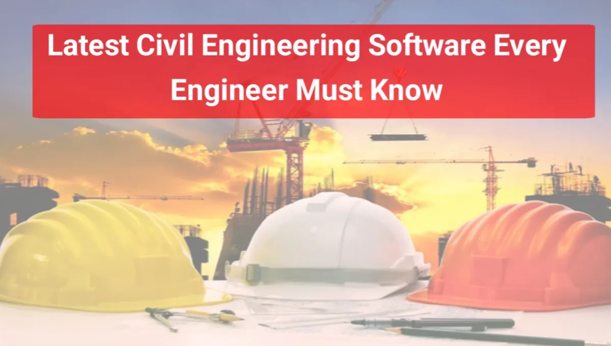Latest Civil Engineering Software Every Engineer Must Know