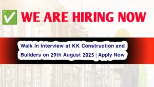 Walk-In Interview at KK Construction and Builders