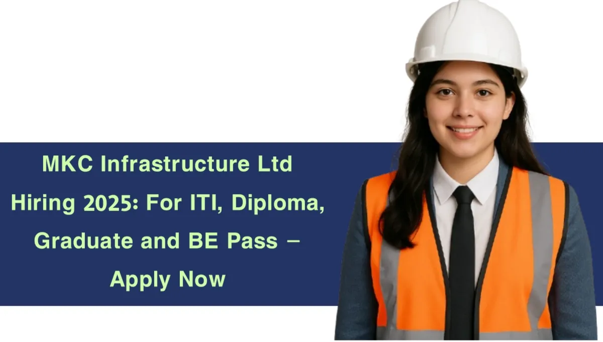 MKC Infrastructure Ltd Hiring 2025