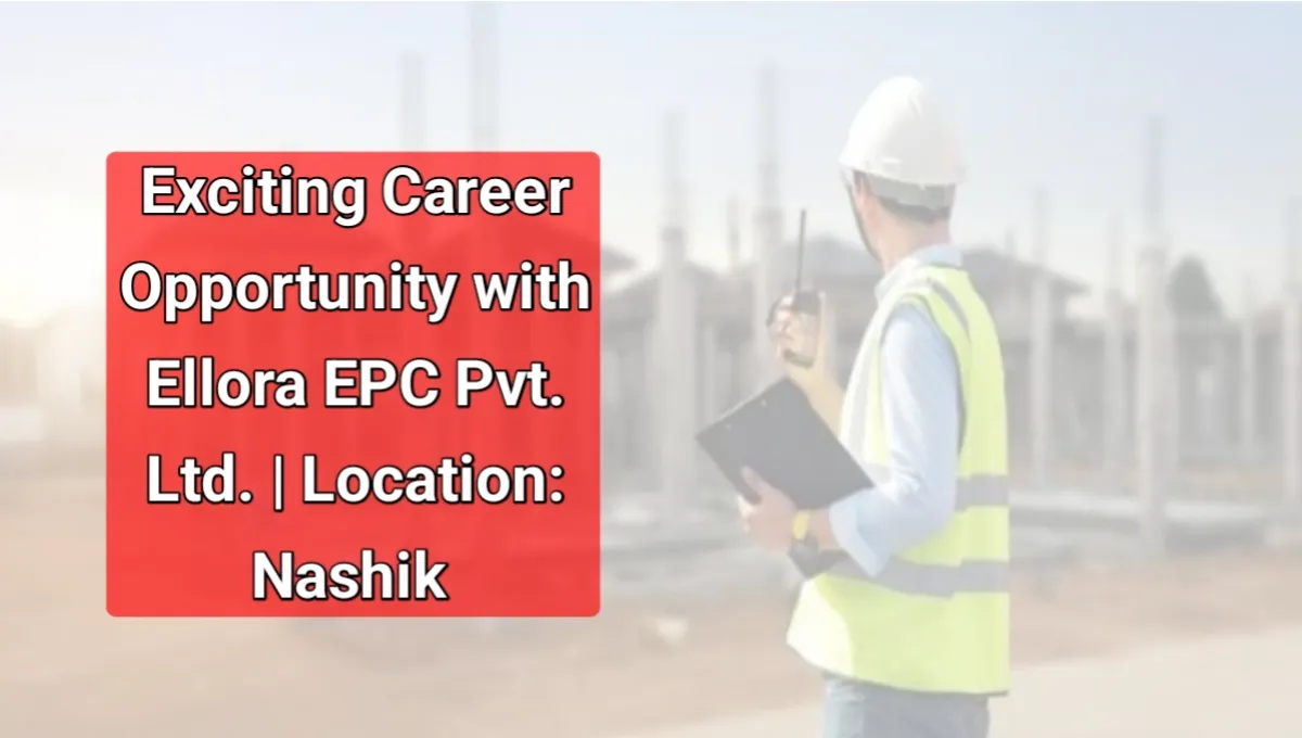 Exciting Career Opportunity with Ellora EPC Pvt Ltd