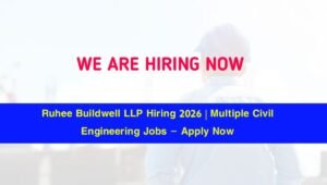 Ruhee Buildwell LLP Hiring 2026
