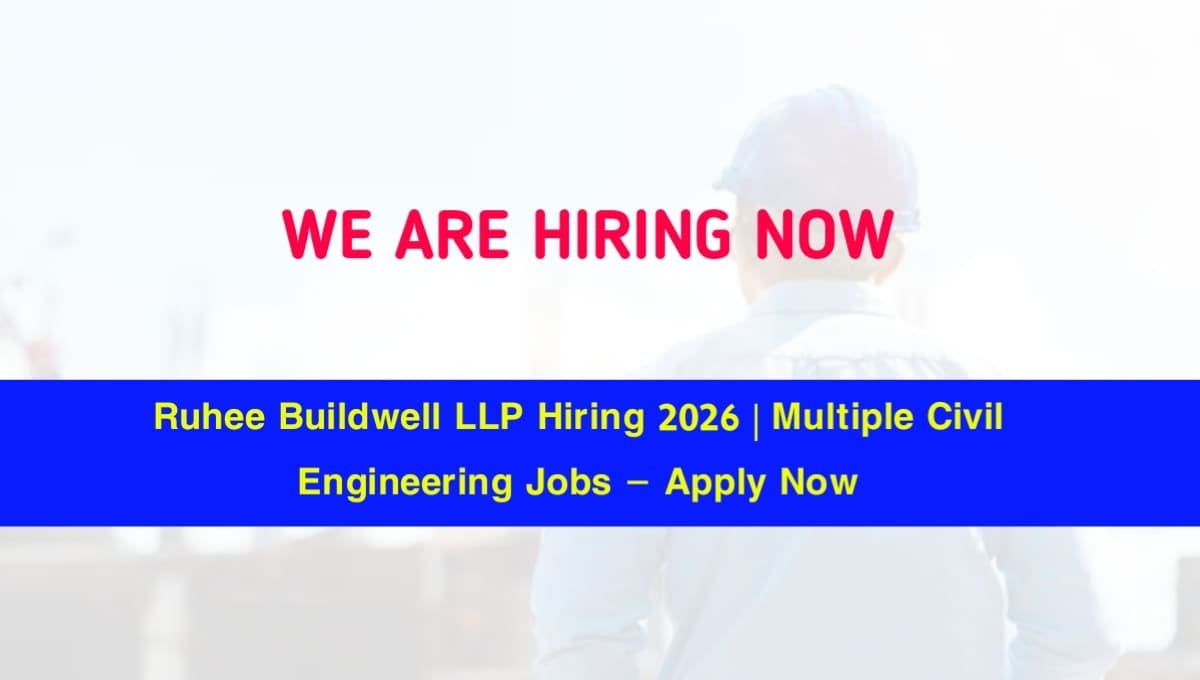 Ruhee Buildwell LLP Hiring 2026