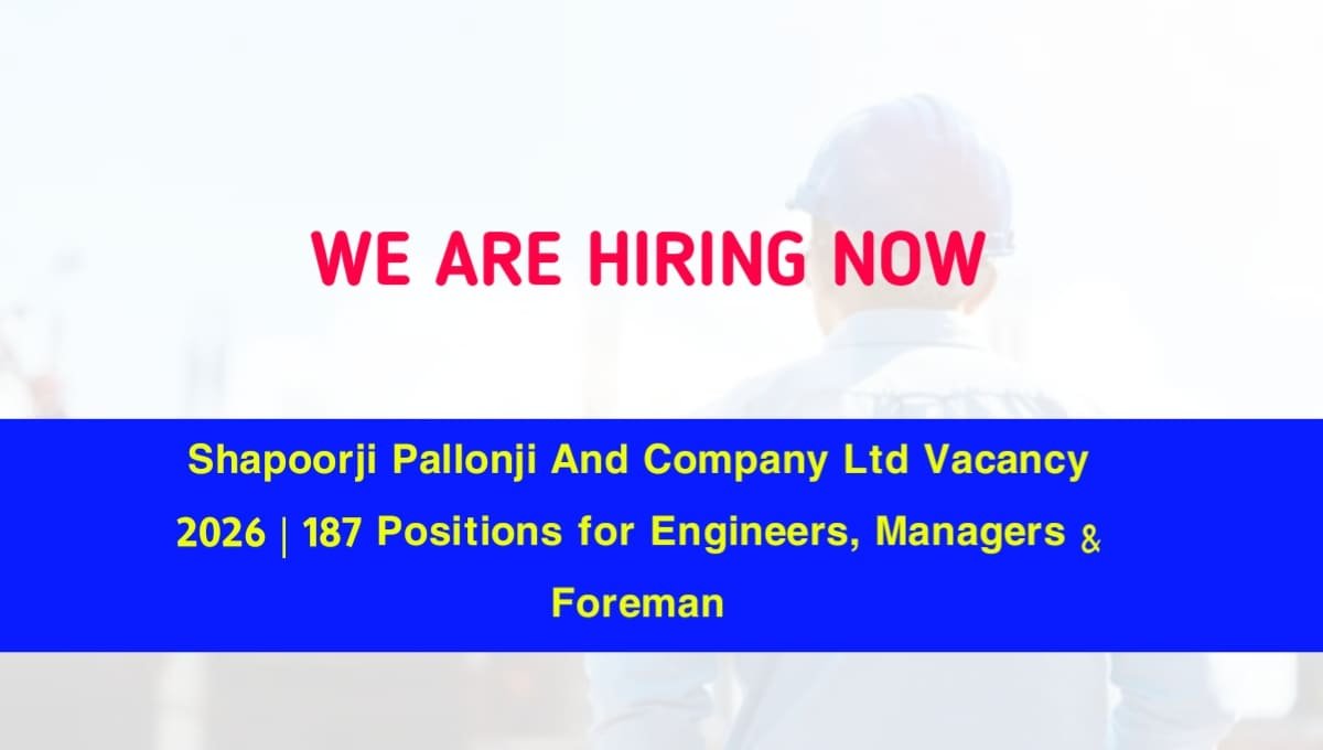 Shapoorji Pallonji And Company Ltd Vacancy 2026